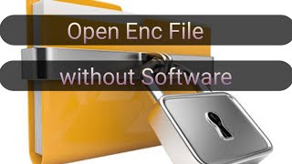 How to open enc file without software 2020 | How to open encrypted file 2020