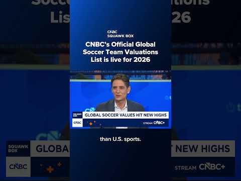 CNBC's Official Global Soccer Team Valuations List is live for 2026