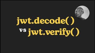 JWT decode vs verify - Understanding which to use for token verification