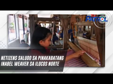 Netizens saludo sa pinakabatang inabel weaver sa Ilocos Norte TV Patrol