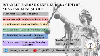 İSTANBUL BAROSU SEÇİMLİ GENEL KURULA GİDİYOR, ADAYLAR KONUŞUYOR