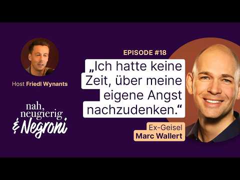 #18 An der Bar mit Ex-Geisel Marc Wallert: Wie lernen wir, in schweren Zeiten resilient zu bleiben?