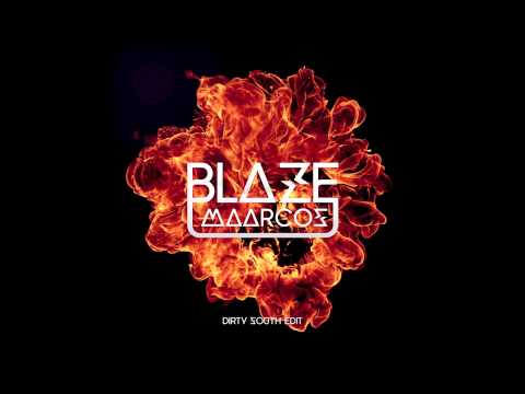Maarcos - Blaze (Dirty South Edit)