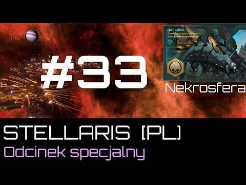 Stellaris  Nekrosfera (PL), cz.33 - special episode.