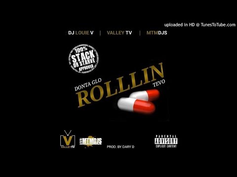 Donta Glo ft. Tevo - Rollin' [DJ Louie V World Premiere] @ValleyTV