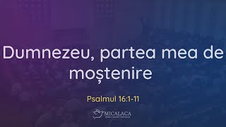 23 Mai 2024 | Emanuel Olar | Psalmul 16:1-11 | Dumnezeu, partea mea de moștenire