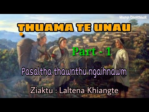 UNAU PASALTHA - Part 1 || Ziaktu : Laltena Khiangte