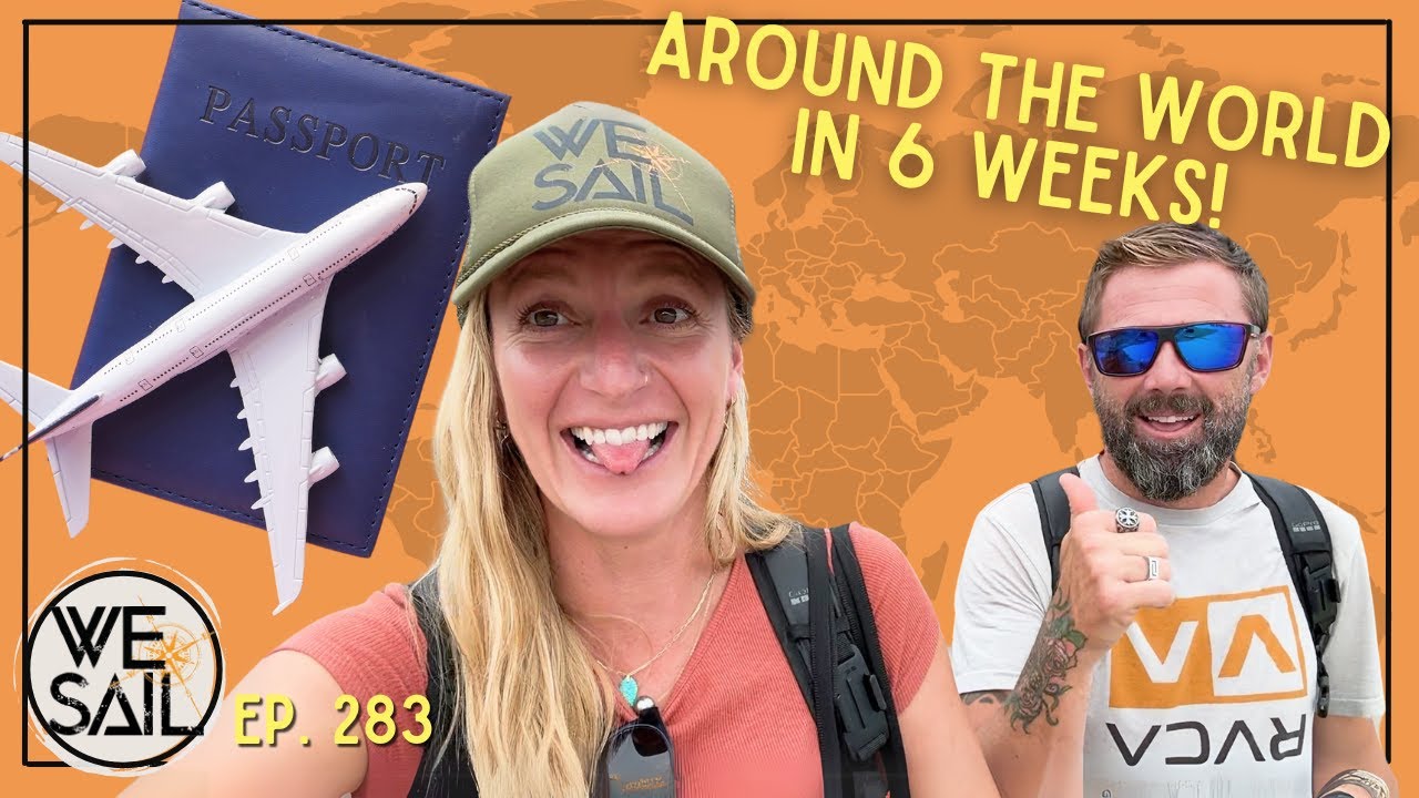 A Trip Around the World with WE|Sail - Circumnavigation in 6 Weeks | Episode 283