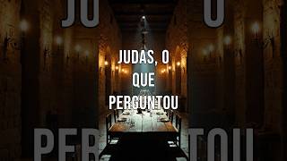 Judas, o que perguntou?