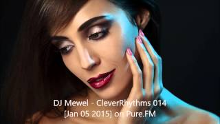 DJ Mewel   CleverRhythms 014 Jan 05 2015 on Pure FM