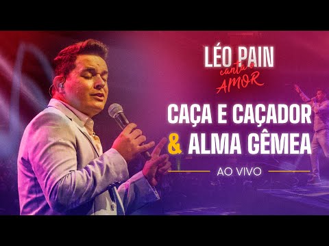 CAÇA E CAÇADOR E ALMA GÊMEA (Fábio Jr) | Léo Pain Canta o Amor - AO VIVO