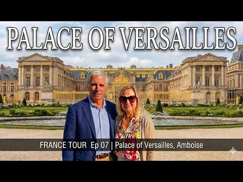 France Trip 2025 Ep 07 | Days 5 & 6: Palace of Versailles & Château d'Amboise