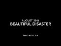 ATW Beautiful Disaster August 2016 Palo Alto