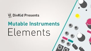 Video thumbnail for Mutable Instruments - Elements by DivKid