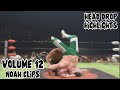 Head Drop Highlights Vol 12 NOAH Clips
