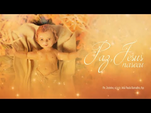 Padre Zezinho, scj e Ir. Ana Paula Ramalho, fsp - Paz, Jesus nasceu (com letra)