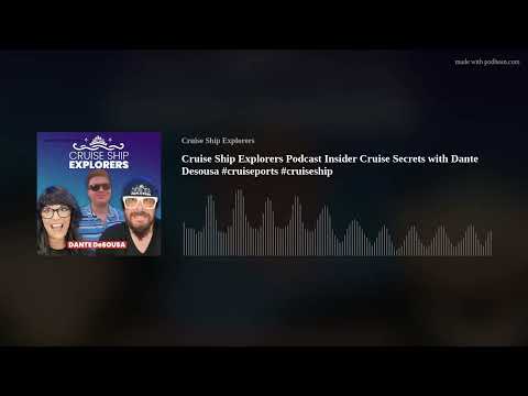 Cruise Ship Explorers Podcast Insider Cruise Secrets with Dante Desousa #cruiseports #cruiseship