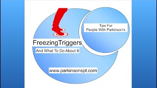 Freezing of Gait & Interventions For Freezing Triggers. Tips for people with Parkinson