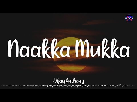 𝗡𝗮𝗮𝗸𝗮 𝗠𝘂𝗸𝗸𝗮 (Lyrics) - Vijay Anthony | Kaadhalil Vizhunthen | 2022 /\ #NaakaMukka