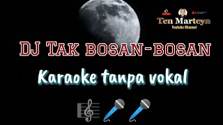 Download lagu DJ Tak bosan-bosan, karaoke tanpa vokal mp3