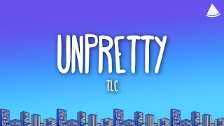 TLC - Unpretty (Lyrics)