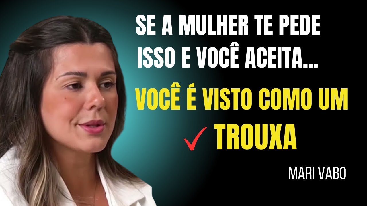 NÃO ACEITE E NEM FAÇA ESSAS COISAS POR MULHER | Mari Vabo