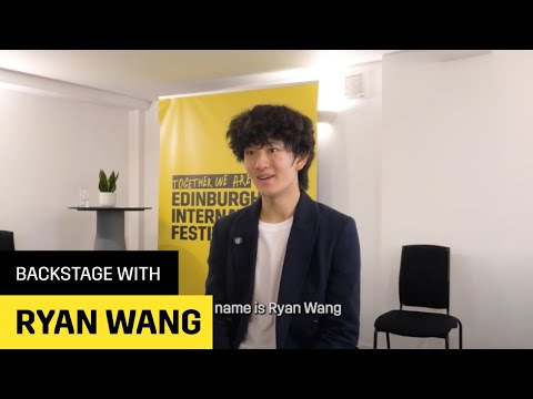 Backstage with Ryan Wang | Edinburgh International Festival