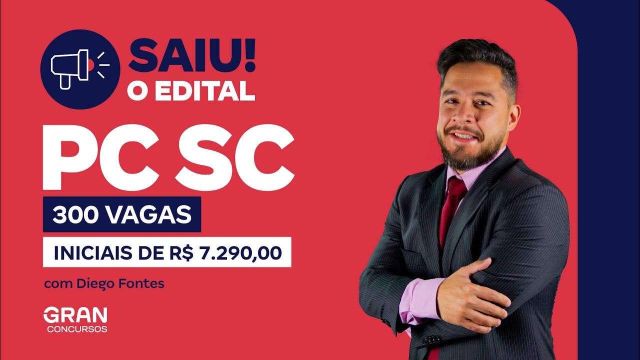 Concurso PC SC: Saiu o Edital com 300 vagas! Salários iniciais de R$ 7.290,00 com Diego Fontes