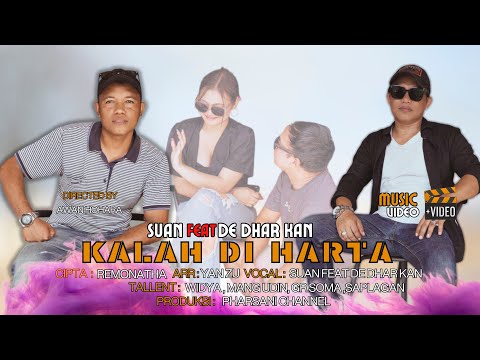 KALAH Di HARTA - Suan feat De Dhar Kan ( Official Music Video)