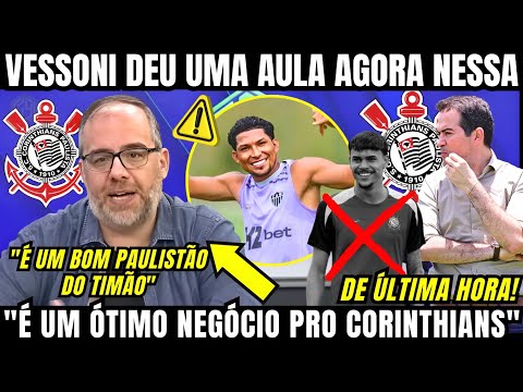 VESSONI FEZ ESSA ANALISE PERFEITA DO CORINTHIANS NESSA SEGUNDA FEIRA DECISIVA DE REFORÇOS E SAÍDAS 