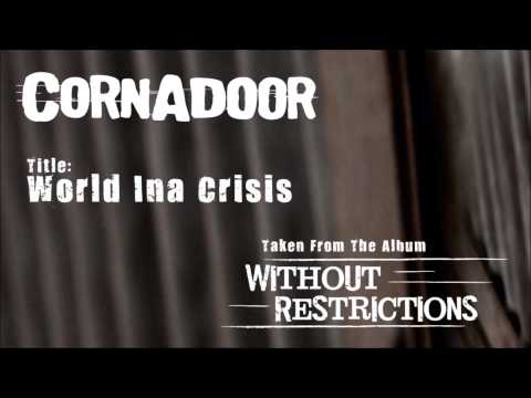 Cornadoor - World Inna Crisis (Taken From The Album: Without Restrictions)