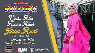 CINTAI AKU KARNA ALLAH - JIHAN AUDY - NEW PALLAPA WELAHAN JEPARA