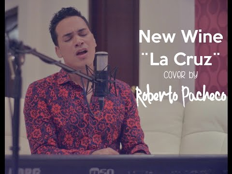 New Wine - La Cruz (cover by Roberto Pacheco)