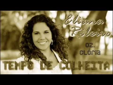 Eliana Ribeiro (CD Tempo de Colheita) 02. Glória ヅ