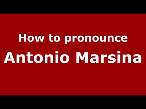 How to pronounce Antonio Marsina (Italian/Italy)  - PronounceNames.com