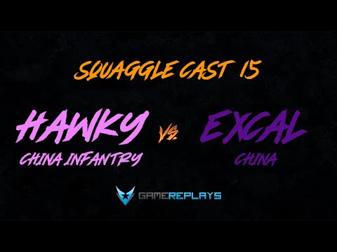 Squaggle Cast #15 - Gold(?!) Replay Hawky vs Excal - Infantry vs China