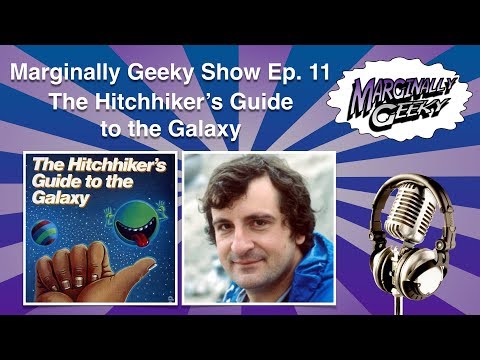 The Hitchhiker's Guide to the Galaxy - Marginally Geeky Show Ep.11