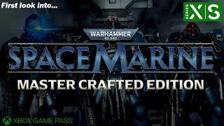 Warhammer 40K: Space Marine - First Look into... Master Crafted Edition on Gamepass [Xbox Series S]
