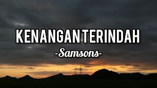 KENANGAN TERINDAH - Samsons ( Lyric )