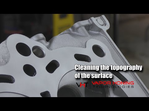 Vapor honing cleans the topography of the surface - Vapor Honing Technologies