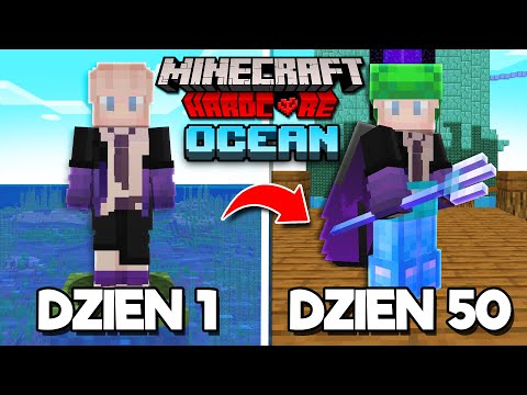 I SURVIVED 50 DAYS ON MINECRAFT HARDCORE WITH ONLY THE OCEAN