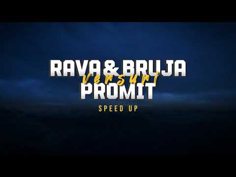 RAVA x BRUJA - PROMIT | SPED UP & VERSURI