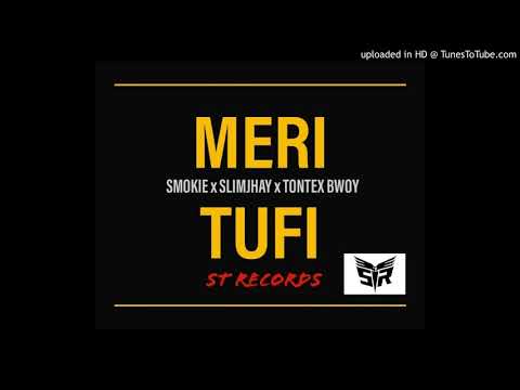 MERI TUFI-(SMOKIIE FT TONTEX BWOY X SLIMJHAY)