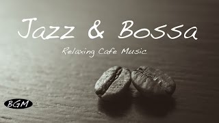 Jazz & Bossa Nova Instrumental Cafe Music - Background Chill Out Music For Work, Study, Relax