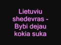 Lietuviu Sedevras - Bybi Dejau Kokia Suka M 