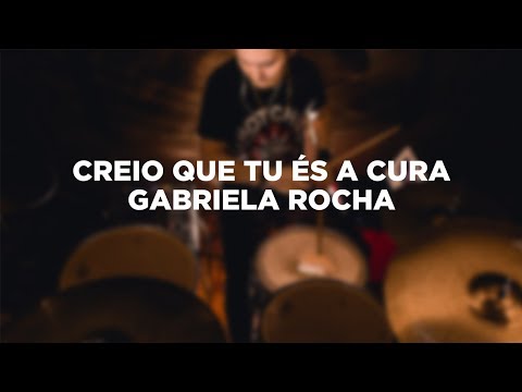 Gabriela Rocha - Creio Que Tu És a Cura (Drum Cover)