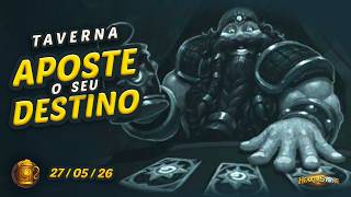 Taverna 🍺  Aposte o Seu Destino  🍺  Semana 27/05/26 - Deck na Descrição - Hearthstone