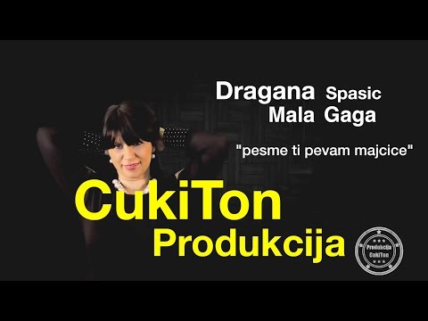 Dragana Spasic (Mala Gaga) "pesme ti pevam majcice"