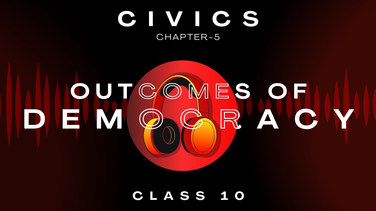 Outcomes of Democracy | Chapter 5| Audiobook | CBSE Class 10 Civics | NCERT Reading |