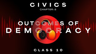 Outcomes of Democracy | Chapter 5| Audiobook | CBSE Class 10 Civics | NCERT Reading |